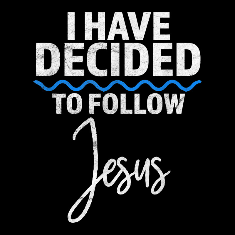 New Believer I Have Decided To Follow Jesus In Baptism T Shirt Toddler Sweatshirt by walkersnoelan | Artistshot