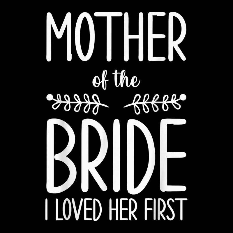 Bride Mother Of The Bride I Loved Her First Mother Of Bride T Shirt Unisex Jogger | Artistshot
