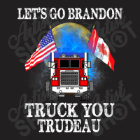 Lets Go Truck You Trudeau Usa Canada Flag Truckers 2022 T-shirt | Artistshot