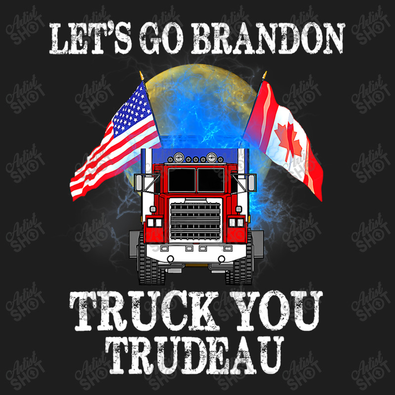 Lets Go Truck You Trudeau Usa Canada Flag Truckers 2022 Classic T-shirt by moonlight2270 | Artistshot