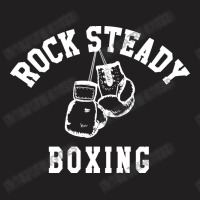 Rock Steady Boxing Day Gift Fighting T Shirt T-shirt | Artistshot