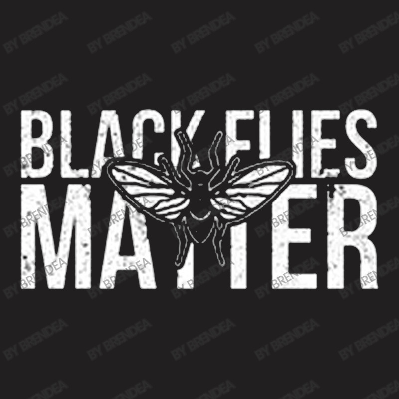 Black Flies Matter T-shirt | Artistshot