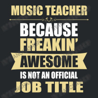 Music Teacher Because Freakin' Awesome Isn't A Job Title Crewneck Sweatshirt | Artistshot