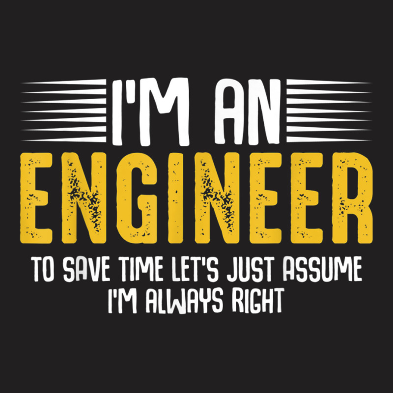 Im An Engineer Funny Engineering Analytical Thinking Quotes T Shirt T-Shirt by AdvaitaLanderos | Artistshot