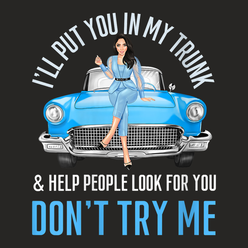 Womens I'll Put You In My Trunk & Help People Look For You Fun Cars V Ladies Fitted T-Shirt by cheesebroughbrensen | Artistshot