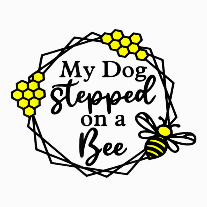 My Dog Stepped On A Bee Funny Coffee Mug Gift For Birthday