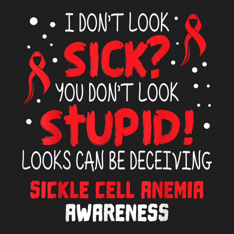 I Don't Look Sick  Sickle Cell Anemia Awareness Ribbon T Shirt Classic T-shirt by moneyydopoienlc | Artistshot