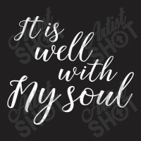 It Is Well With My Soul Shirt Cool Cute Bold Christian Tee Mens Womens T-shirt | Artistshot