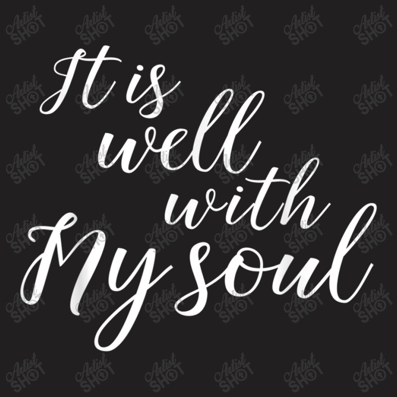 It Is Well With My Soul Shirt Cool Cute Bold Christian Tee Mens Womens T-shirt | Artistshot