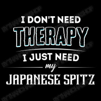 Need My Japanese Spitz Pet Gift Long Sleeve Shirts | Artistshot