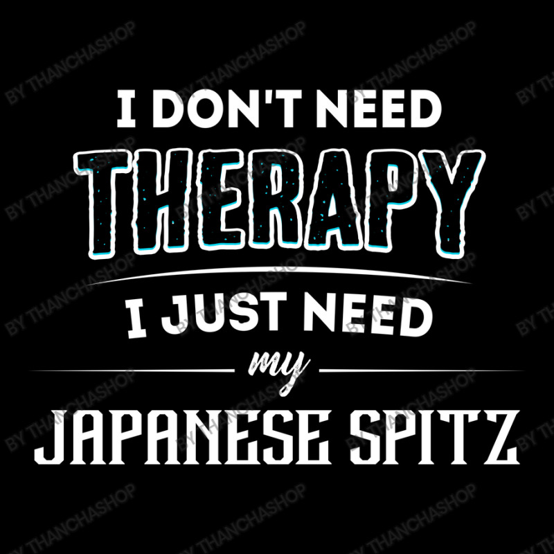 Need My Japanese Spitz Pet Gift Long Sleeve Shirts by thanchashop | Artistshot