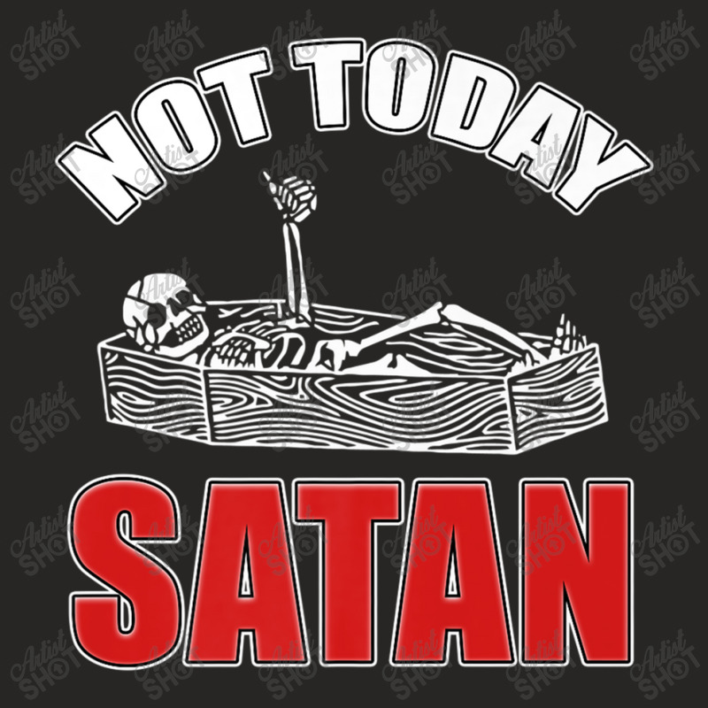 Not Today Satan Christian Jesus Believer Follower Skeleton Funny Gifts Ladies Fitted T-Shirt by Aria-Proctor | Artistshot