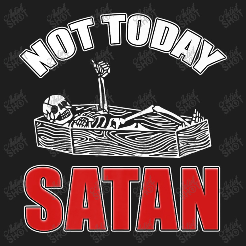 Not Today Satan Christian Jesus Believer Follower Skeleton Funny Gifts Classic T-shirt by Aria-Proctor | Artistshot