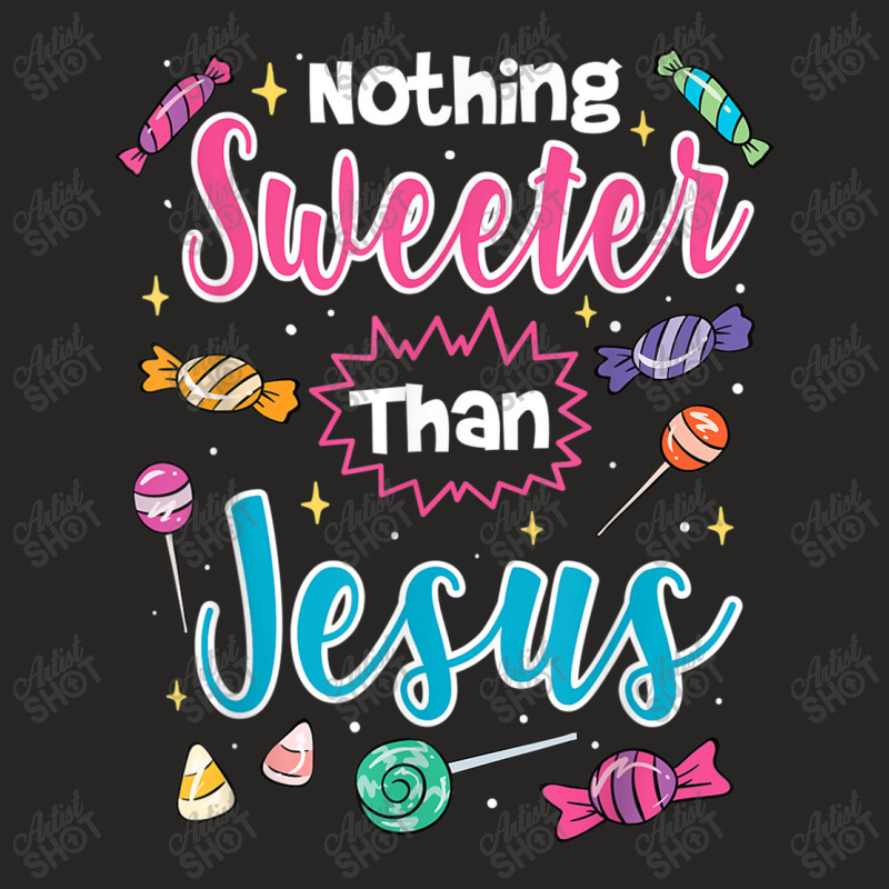 Nothing Sweeter Than Jesus Christian Faith Candy Lover Gifts Ladies Fitted T-Shirt by Aria-Proctor | Artistshot