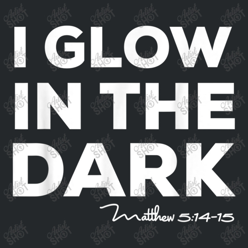 I Glow In The Dark Matthew 51415 Christian Light Tee Crewneck Sweatshirt by TyDesign | Artistshot