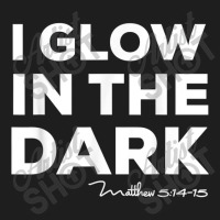 I Glow In The Dark Matthew 51415 Christian Light Tee Classic T-shirt | Artistshot