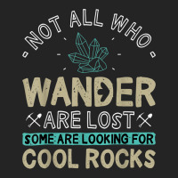 Some Are Looking For Cool Rocks   Geologist Geode Hunter T Shirt 3/4 Sleeve Shirt | Artistshot