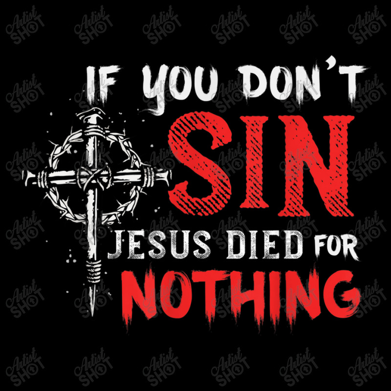 If You Don't Sin Jesus Died For Nothing Funny Christian Meme Adjustable Cap by TyDesign | Artistshot