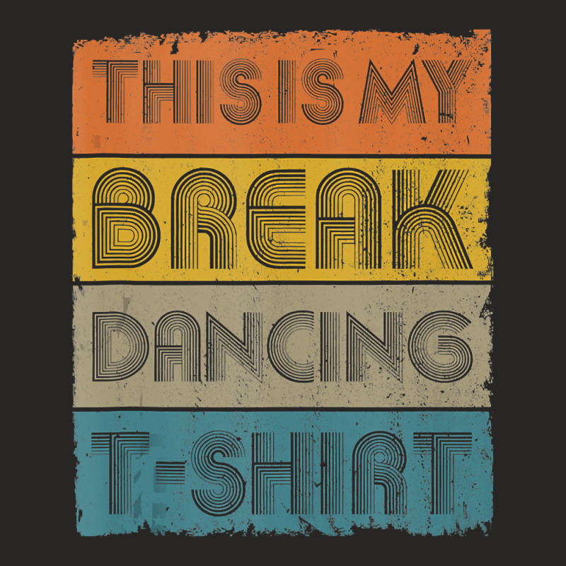 This Is My Break Dancing T Shirt Vintage Retro 80s 90s Music Tank Top Ladies Fitted T-Shirt by ChristineWeber89 | Artistshot