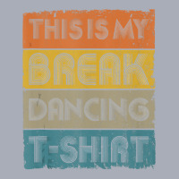 This Is My Break Dancing T Shirt Vintage Retro 80s 90s Music Tank Top Tank Dress | Artistshot