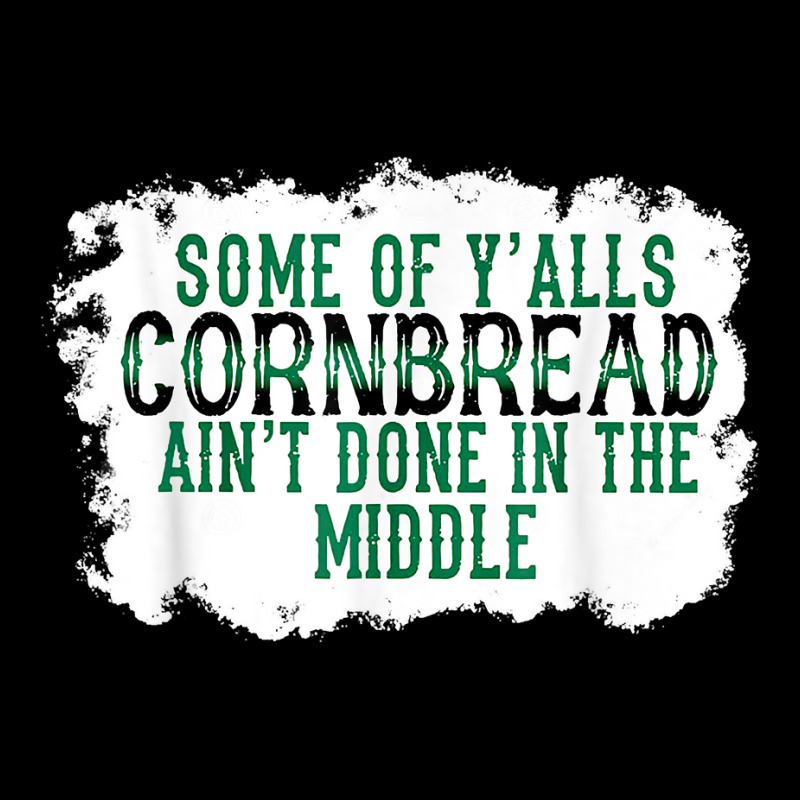 Some Of Y'alls Cornbread Ain't Done In The Middle T Shirt Men's Long Sleeve Pajama Set | Artistshot