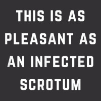 This Is As Pleasant As An Infected Scrotum T Shirt Vintage Hoodie | Artistshot