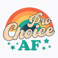 Pro Choice Af Reproductive Rights T Shirt T-shirt | Artistshot