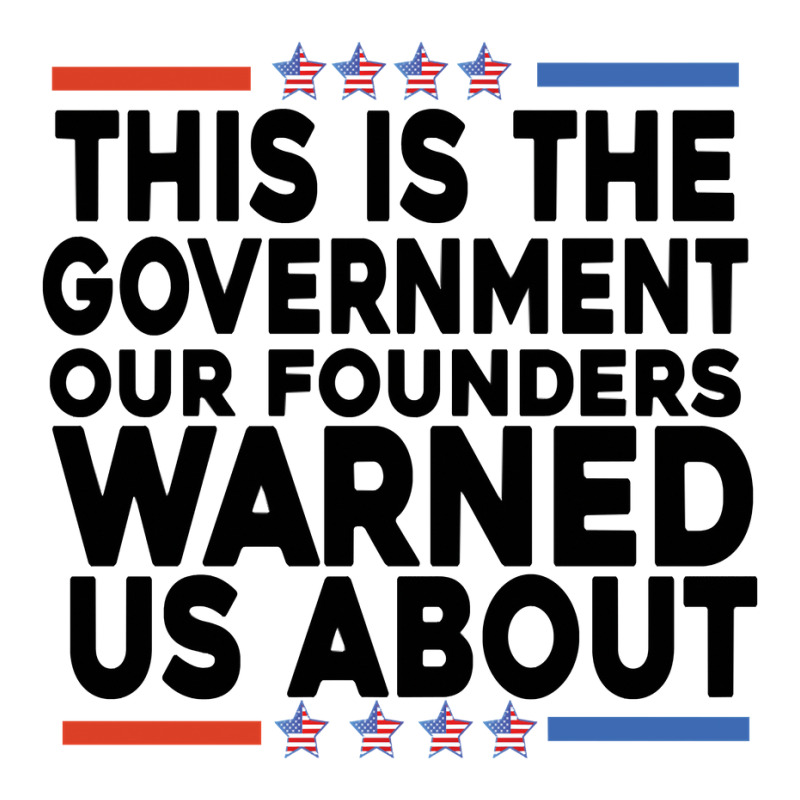 This Is The Government Our Founders Warned Us About Shirt American Fla Crewneck Sweatshirt | Artistshot