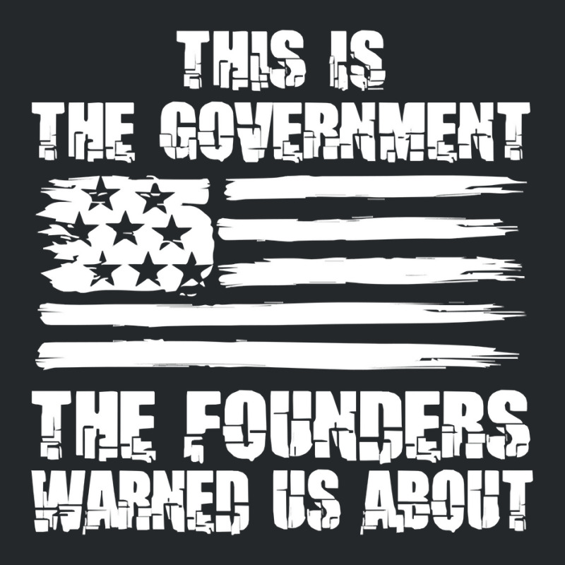 This Is The Government The Founders Warned Us About    The Government Crewneck Sweatshirt | Artistshot