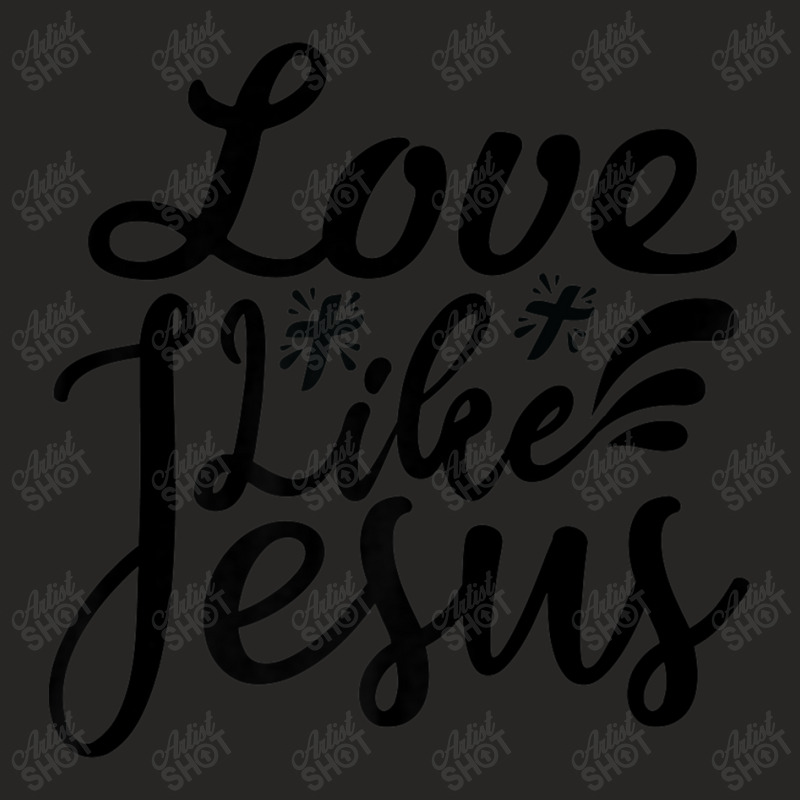 Religious Jesus Christian Love Like Jesus Church Lord Design Character Ladies Fitted T-Shirt by Aria-Proctor | Artistshot