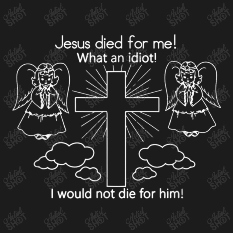 Jesus Died For Me What An Idiot Wouldn't Do Same Hoodie & Jogger set by TyDesign | Artistshot