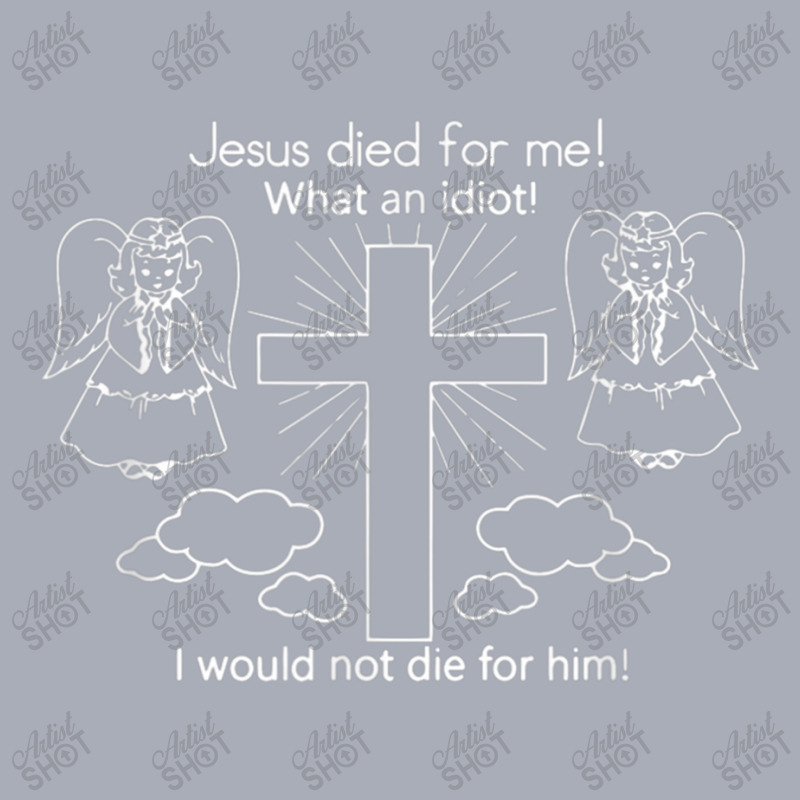 Jesus Died For Me What An Idiot Wouldn't Do Same Tank Dress by TyDesign | Artistshot