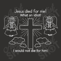 Jesus Died For Me What An Idiot Wouldn't Do Same Champion Hoodie | Artistshot