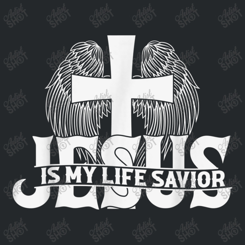 Religious Jesus Is My Life Savior Christian Church Lord Gifts Women Crewneck Sweatshirt by Aria-Proctor | Artistshot