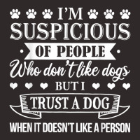 I M Suspicious Of People Who Don T Like Dogs T Shirt Racerback Tank | Artistshot