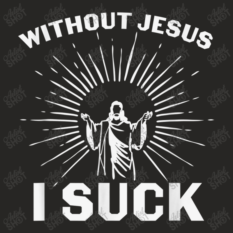 Religious Without Jesus I Suck Christian Church Lord My Favorite Peopl Ladies Fitted T-Shirt by Aria-Proctor | Artistshot