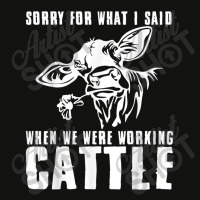 Sorry For What I Said When We Were Working Cattle T Shirt Scorecard Crop Tee | Artistshot