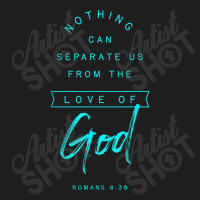 Romans 8 39 From The Love Of God Bible Verse Quote Religious Mens Wome Classic T-shirt | Artistshot