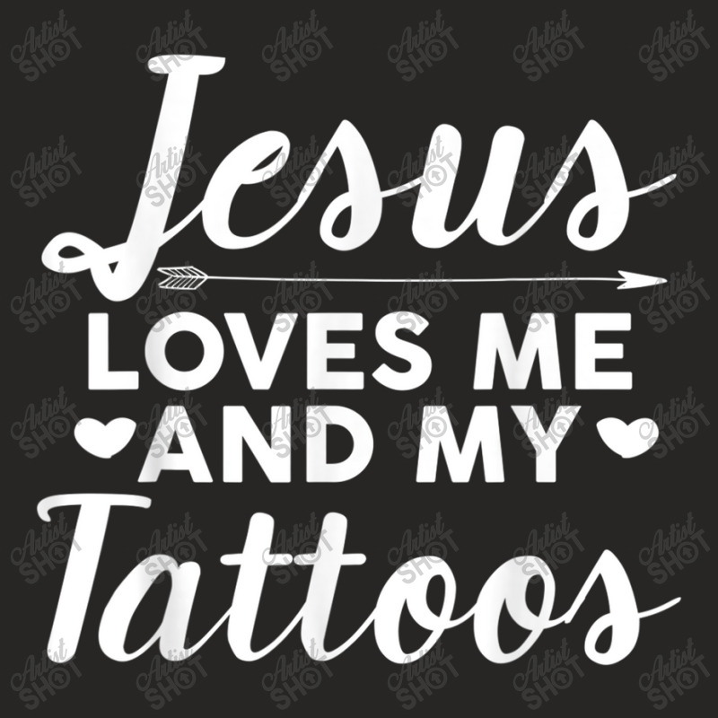 Jesus Loves Me And My Tattoos Christianity Body Ink Gift Ladies Fitted T-Shirt by TyDesign | Artistshot