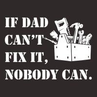 If Dad Can't Fix It Nobody Can Racerback Tank | Artistshot