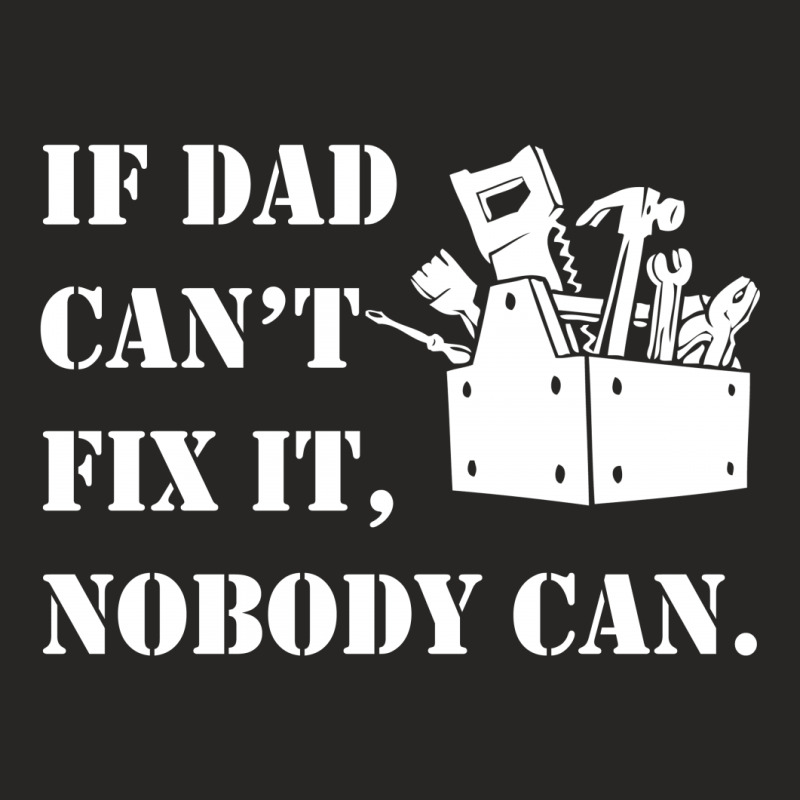 If Dad Can't Fix It Nobody Can Ladies Fitted T-Shirt by Specstore | Artistshot