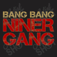 Gang Gang Niner Bang T-shirt | Artistshot