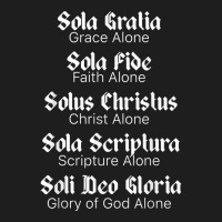 Five Solas T Shirt Reformed Christians Protestant Theology Classic T-shirt | Artistshot