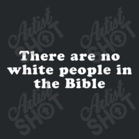 There Are No White People In The Bible Day Gifts Crewneck Sweatshirt | Artistshot