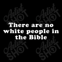 There Are No White People In The Bible Day Gifts Long Sleeve Shirts | Artistshot