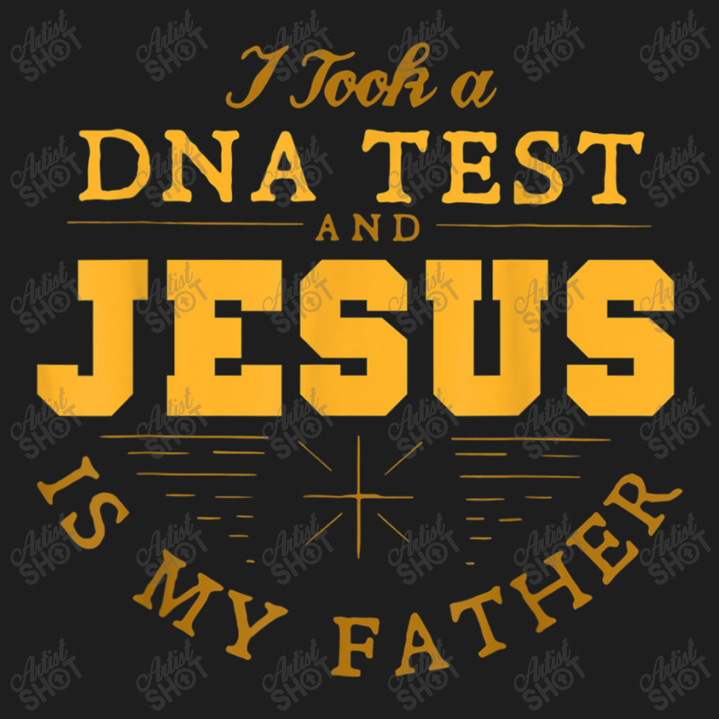 Took Dna Test & Jesus Is My Father Praying Tee For Women Men Gifts Men Classic T-shirt by Aria-Proctor | Artistshot