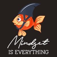 Everything Is Mindset Shark Fin Goldfish Motivational Quote T Shirt Tank Top | Artistshot