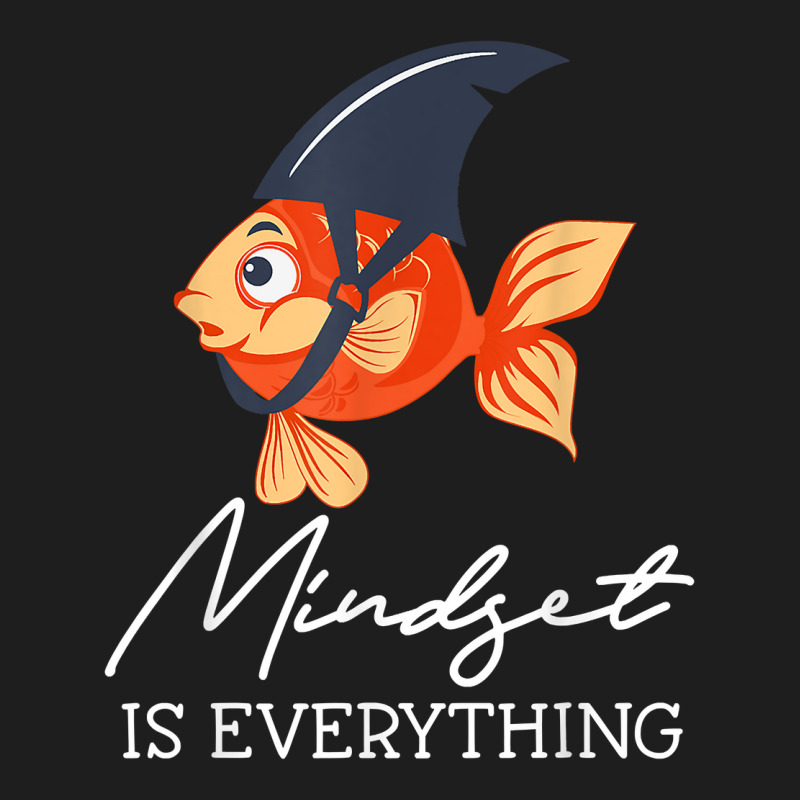 Everything Is Mindset Shark Fin Goldfish Motivational Quote T Shirt Classic T-shirt | Artistshot