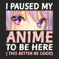 Funny Anime Shirt I Paused My Anime To Be Here Amine Manga T Shirt Ladies Fitted T-shirt | Artistshot