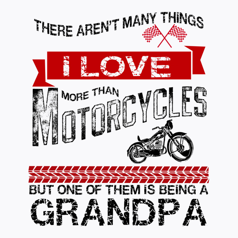 There Arent Many Things I Love More Than Motorcycles T-shirt | Artistshot
